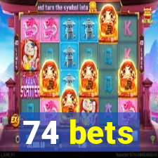 74 bets